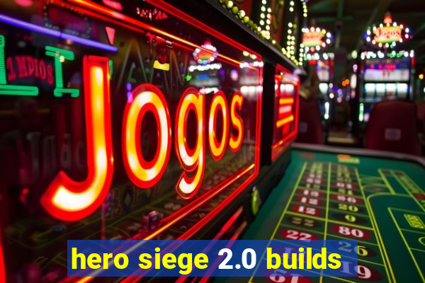 hero siege 2.0 builds